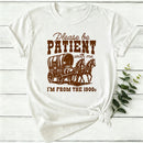 Please Be Patient With Me I'M From The 1900S Women T-Shirt