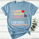 I Came I Taught I Made A Difference I Retired Women T-Shirt