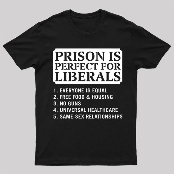 Prison is Perfect For Liberals T-shirt, Funny T-shirt
