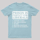 Prison is Perfect For Liberals T-shirt, Funny T-shirt