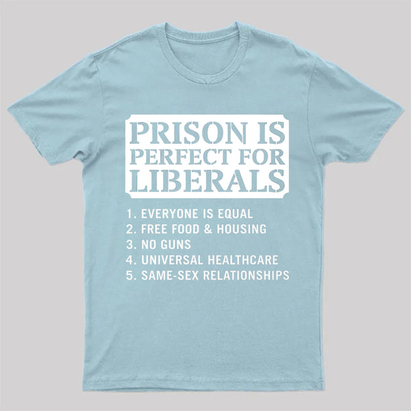 Prison is Perfect For Liberals T-shirt, Funny T-shirt