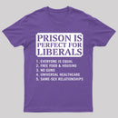 Prison is Perfect For Liberals T-shirt, Funny T-shirt
