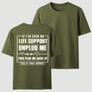 Funny If I'M Ever On Life Support Unplug Me Then Plug Me Back In See If That Works Graphic T-Shirt