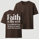 Faith Is Like Wi-Fi Invisible But Has Power To Connect You To What You Need T-Shirt