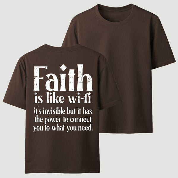 Faith Is Like Wi-Fi Invisible But Has Power To Connect You To What You Need T-Shirt