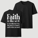 Faith Is Like Wi-Fi Invisible But Has Power To Connect You To What You Need T-Shirt
