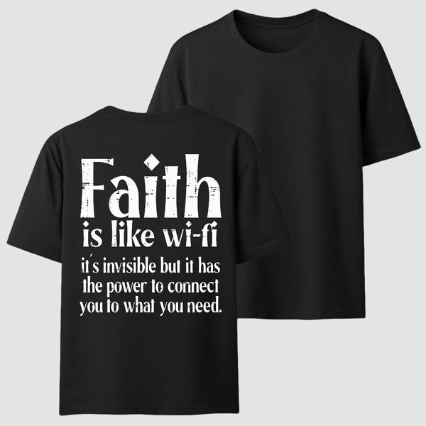 Faith Is Like Wi-Fi Invisible But Has Power To Connect You To What You Need T-Shirt