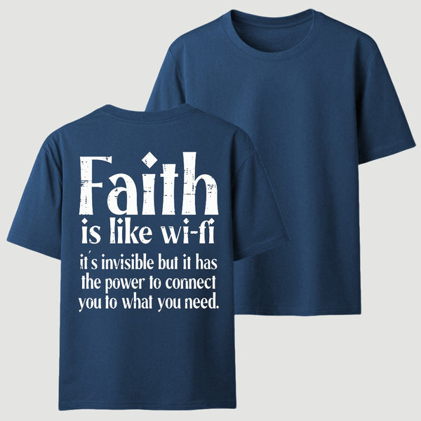 Faith Is Like Wi-Fi Invisible But Has Power To Connect You To What You Need T-Shirt