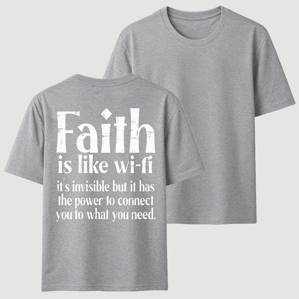 Faith Is Like Wi-Fi Invisible But Has Power To Connect You To What You Need T-Shirt