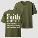 Faith Is Like Wi-Fi Invisible But Has Power To Connect You To What You Need T-Shirt
