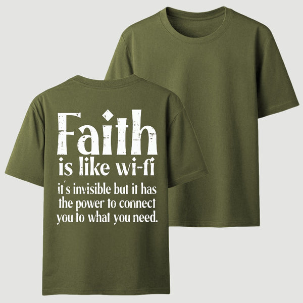 Faith Is Like Wi-Fi Invisible But Has Power To Connect You To What You Need T-Shirt