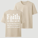 Faith Is Like Wi-Fi Invisible But Has Power To Connect You To What You Need T-Shirt