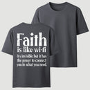 Faith Is Like Wi-Fi Invisible But Has Power To Connect You To What You Need T-Shirt