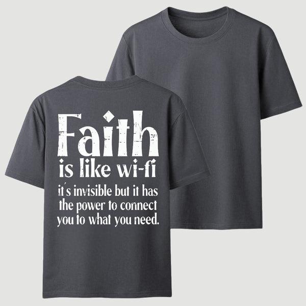 Faith Is Like Wi-Fi Invisible But Has Power To Connect You To What You Need T-Shirt