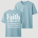 Faith Is Like Wi-Fi Invisible But Has Power To Connect You To What You Need T-Shirt