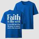 Faith Is Like Wi-Fi Invisible But Has Power To Connect You To What You Need T-Shirt