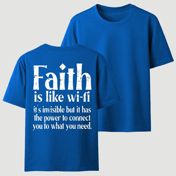 Faith Is Like Wi-Fi Invisible But Has Power To Connect You To What You Need T-Shirt