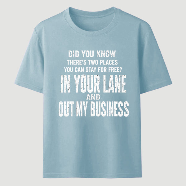 Did You Know There's Two Places You Can Stay For Free In Your Lane And Out My Business Funny Quote Unisex Classic T-Shirt
