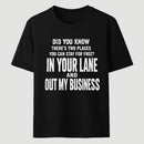 Did You Know There's Two Places You Can Stay For Free In Your Lane And Out My Business Funny Quote Unisex Classic T-Shirt