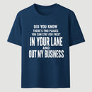 Did You Know There's Two Places You Can Stay For Free In Your Lane And Out My Business Funny Quote Unisex Classic T-Shirt