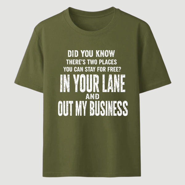 Did You Know There's Two Places You Can Stay For Free In Your Lane And Out My Business Funny Quote Unisex Classic T-Shirt