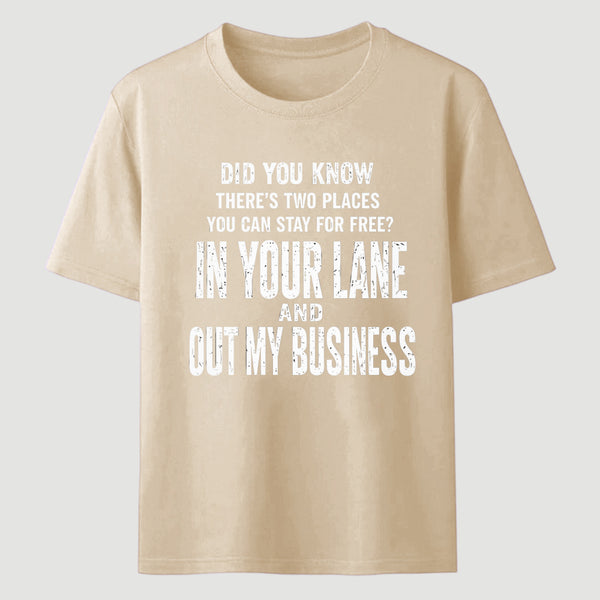 Did You Know There's Two Places You Can Stay For Free In Your Lane And Out My Business Funny Quote Unisex Classic T-Shirt