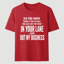 Did You Know There's Two Places You Can Stay For Free In Your Lane And Out My Business Funny Quote Unisex Classic T-Shirt