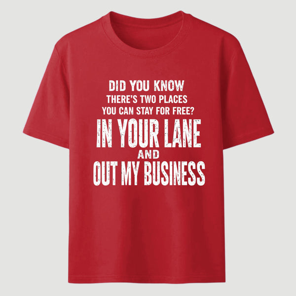 Did You Know There's Two Places You Can Stay For Free In Your Lane And Out My Business Funny Quote Unisex Classic T-Shirt