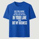 Did You Know There's Two Places You Can Stay For Free In Your Lane And Out My Business Funny Quote Unisex Classic T-Shirt