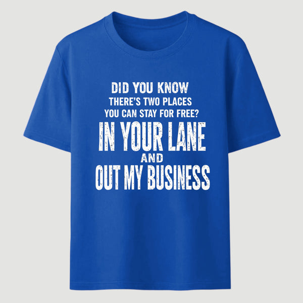 Did You Know There's Two Places You Can Stay For Free In Your Lane And Out My Business Funny Quote Unisex Classic T-Shirt