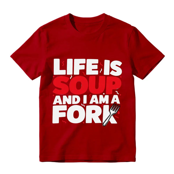 Life Is Soup And I Am A Fork Funny Graphic T-Shirt