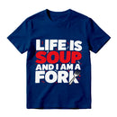 Life Is Soup And I Am A Fork Funny Graphic T-Shirt