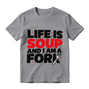 Life Is Soup And I Am A Fork Funny Graphic T-Shirt