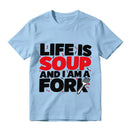 Life Is Soup And I Am A Fork Funny Graphic T-Shirt