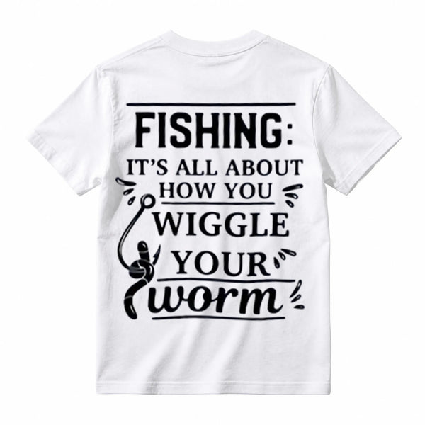 It's All About How You Wiggle Your Worm Fishing T-Shirt