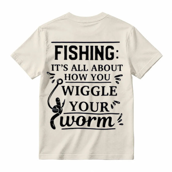 It's All About How You Wiggle Your Worm Fishing T-Shirt
