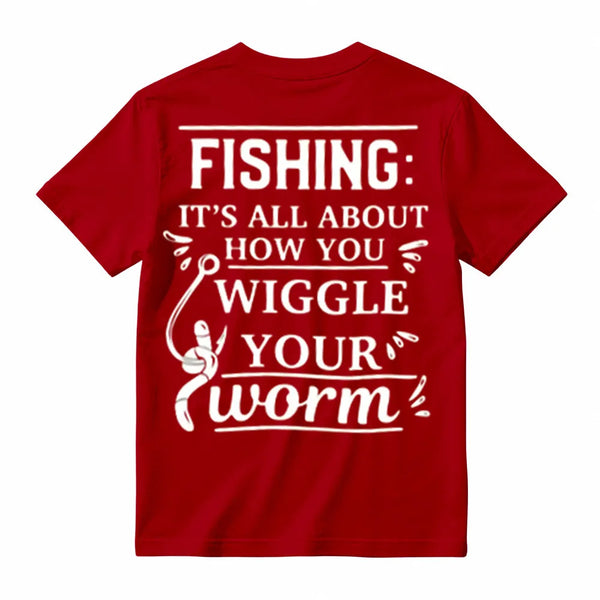 It's All About How You Wiggle Your Worm Fishing T-Shirt