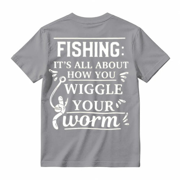It's All About How You Wiggle Your Worm Fishing T-Shirt