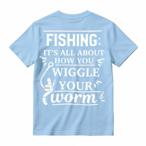 It's All About How You Wiggle Your Worm Fishing T-Shirt