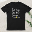 If At First You Don T Succeed Use Sudo T-Shirt