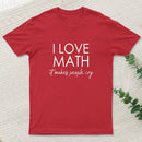 I Love Math It Makes People Cry T-Shirt