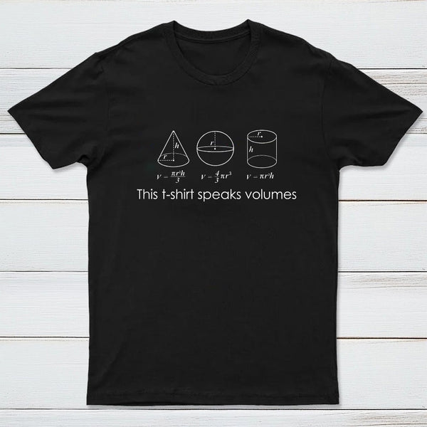 This T-Shirt Speaks Volumes Funny Maths Science Pun Geek T-Shirt