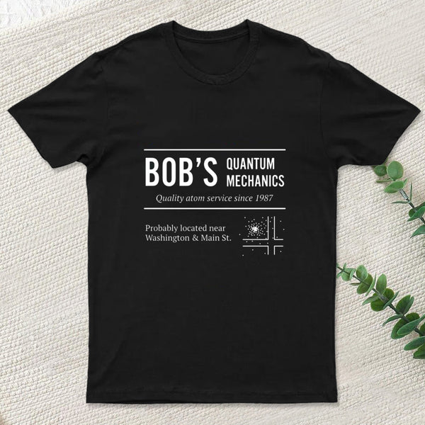 Bob's Quantum Mechanics T-Shirt