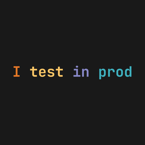 I test in prod T-Shirt