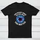 Science You Matter Funny Physics Design T-Shirt