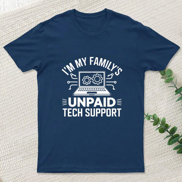I'm My Family's Unpaid Tech Support Funny Computer T-Shirt