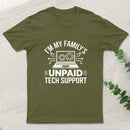 I'm My Family's Unpaid Tech Support Funny Computer T-Shirt