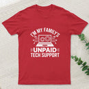 I'm My Family's Unpaid Tech Support Funny Computer T-Shirt