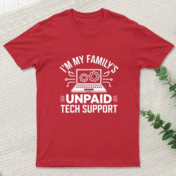 I'm My Family's Unpaid Tech Support Funny Computer T-Shirt