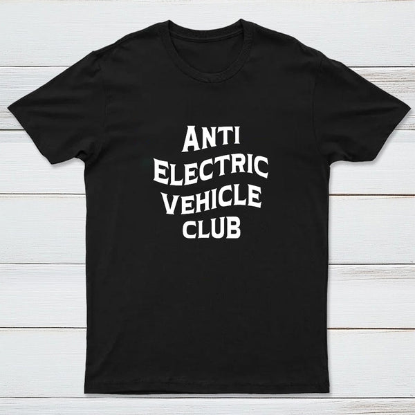 Anti Electric Vehicle Club ¨C Funny Car Enthusiast T-Shirt